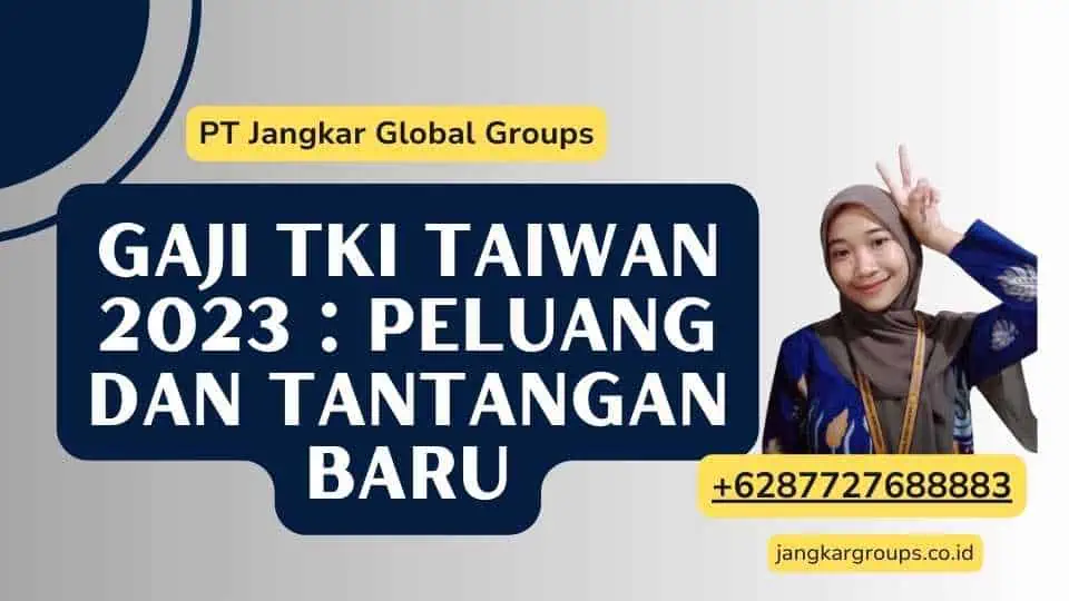 Gaji TKI Taiwan 2023 : Peluang dan Tantangan Baru