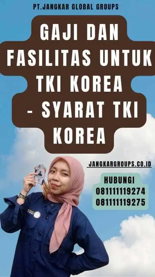 Gaji dan Fasilitas untuk TKI Korea - Syarat TKI Korea