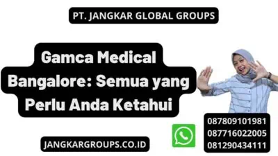 Gamca Medical Bangalore: Semua yang Perlu Anda Ketahui