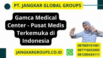 Gamca Medical Center - Pusat Medis Terkemuka di Indonesia