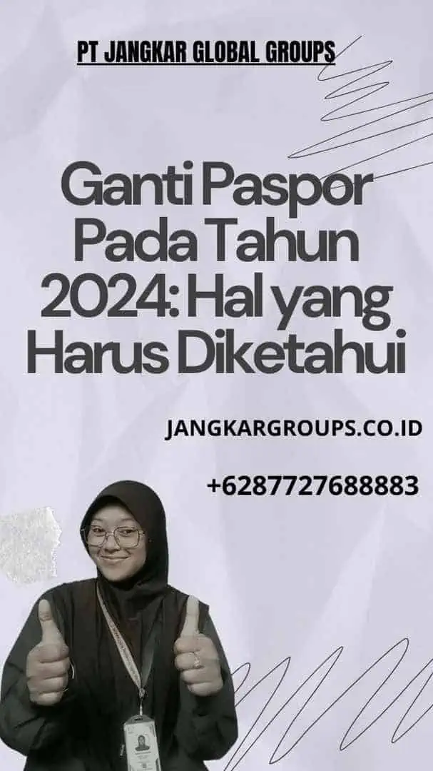 Ganti Paspor Pada Tahun 2024: Hal yang Harus Diketahui