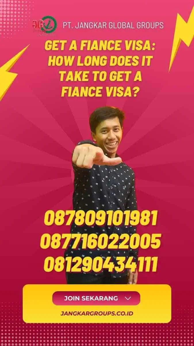 Get A Fiance Visa: How Long Does It Take To Get A Fiance Visa?