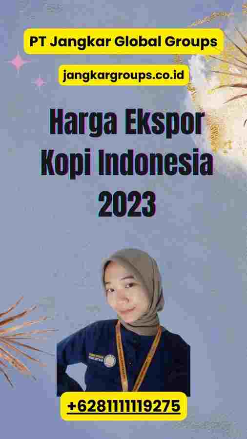 Harga Ekspor Kopi Indonesia 2023