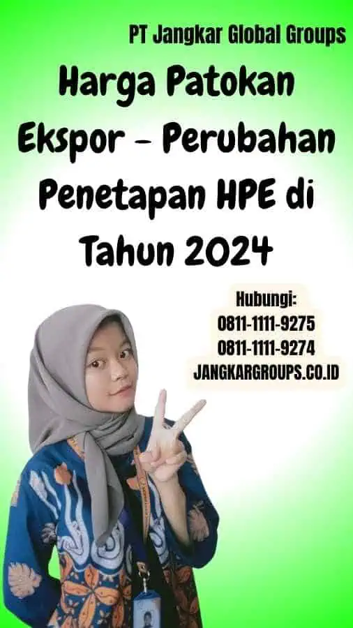 Harga Patokan Ekspor Perubahan Penetapan HPE di Tahun 2024