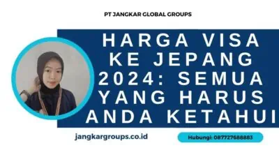 Harga Visa Ke Jepang 2024 Semua yang Harus Anda Ketahui