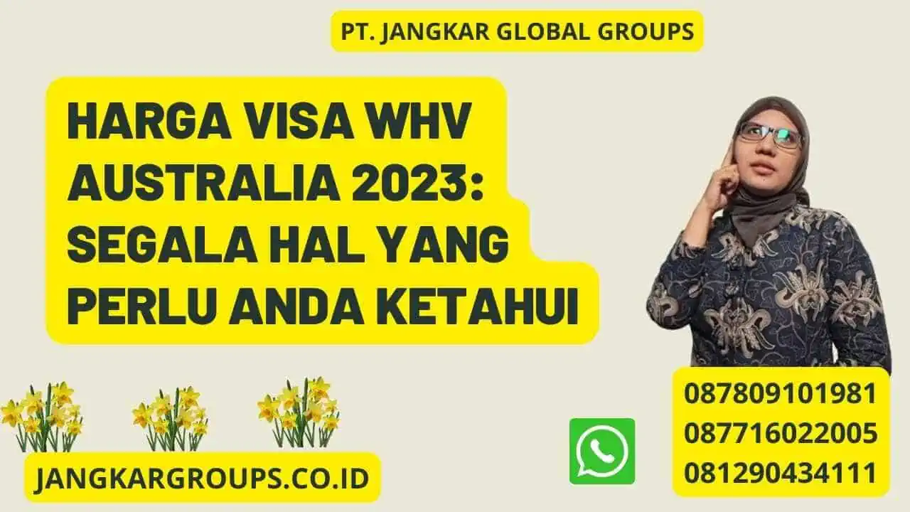 Harga Visa Whv Australia 2023: Segala Hal yang Perlu Anda Ketahui