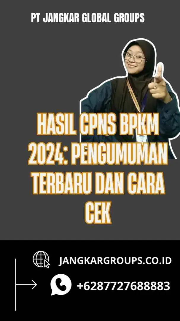 Hasil Cpns BPKM 2024: Pengumuman Terbaru dan Cara Cek