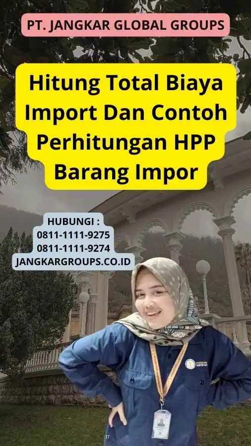 Hitung Total Biaya Import Dan Contoh Perhitungan HPP Barang Impor