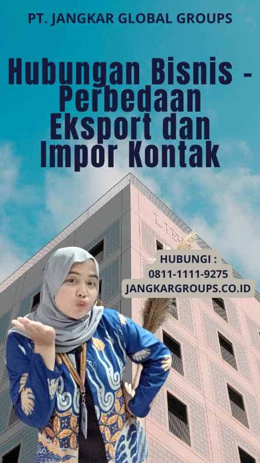 Hubungan Bisnis - Perbedaan Eksport dan Impor Kontak