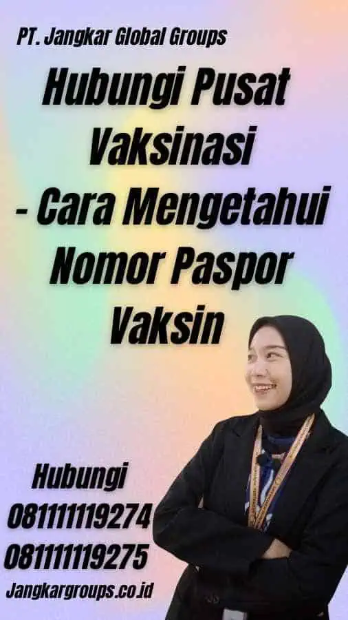 Hubungi Pusat Vaksinasi - Cara Mengetahui Nomor Paspor Vaksin