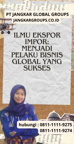 Ilmu Ekspor Impor Menjadi Pelaku Bisnis Global yang Sukses