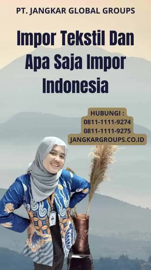 Impor Tekstil Dan Apa Saja Impor Indonesia