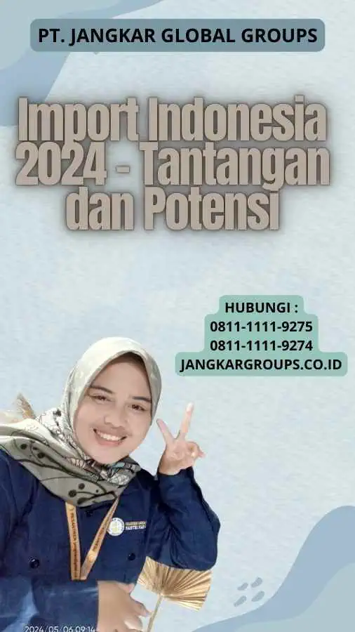 Import Indonesia 2024 - Tantangan dan Potensi