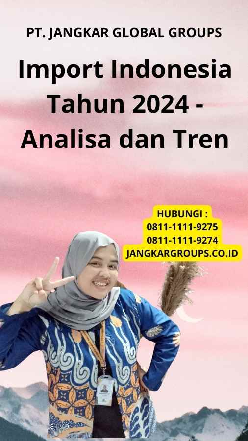 Import Indonesia Tahun 2024 - Analisa dan Tren