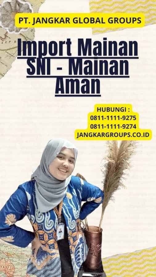 Import Mainan SNI - Mainan Aman