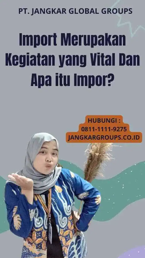 Import Merupakan Kegiatan yang Vital Dan Apa itu Impor?