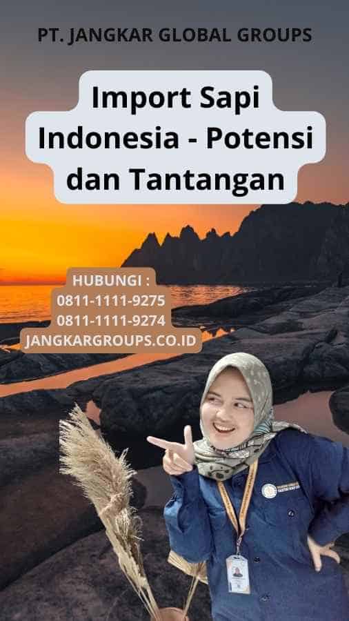 Import Sapi Indonesia - Potensi dan Tantangan