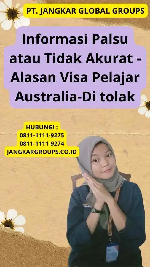 Informasi Palsu atau Tidak Akurat - Alasan Visa Pelajar Australia-Di tolak