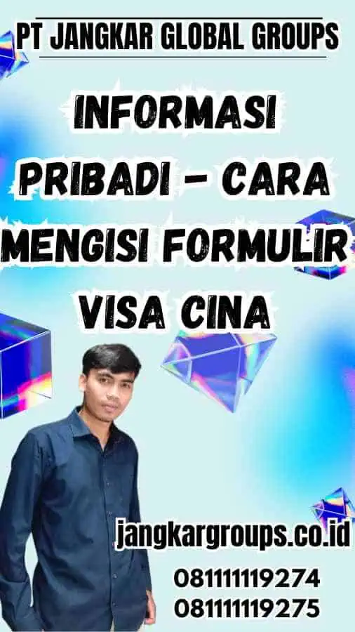 Informasi Pribadi - Cara Mengisi Formulir Visa Cina