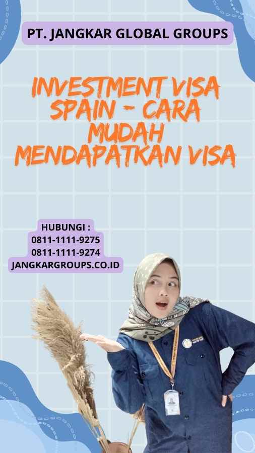 Investment Visa Spain - Cara Mudah Mendapatkan Visa