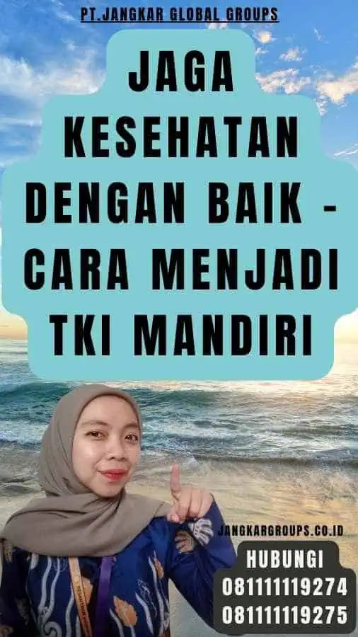 Jaga Kesehatan dengan Baik - Cara Menjadi TKI Mandiri