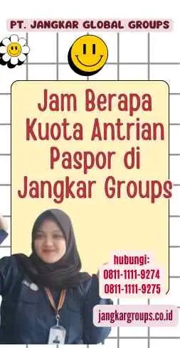 Jam Berapa Kuota Antrian Paspor di Jangkar Groups