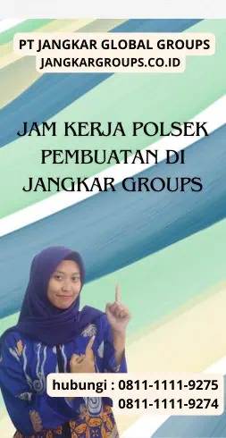 Jam Kerja Polsek Pembuatan di Jangkar Groups