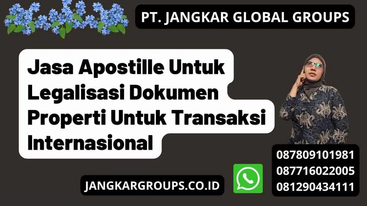 Jasa Apostille Untuk Legalisasi Dokumen Properti Untuk Transaksi Internasional