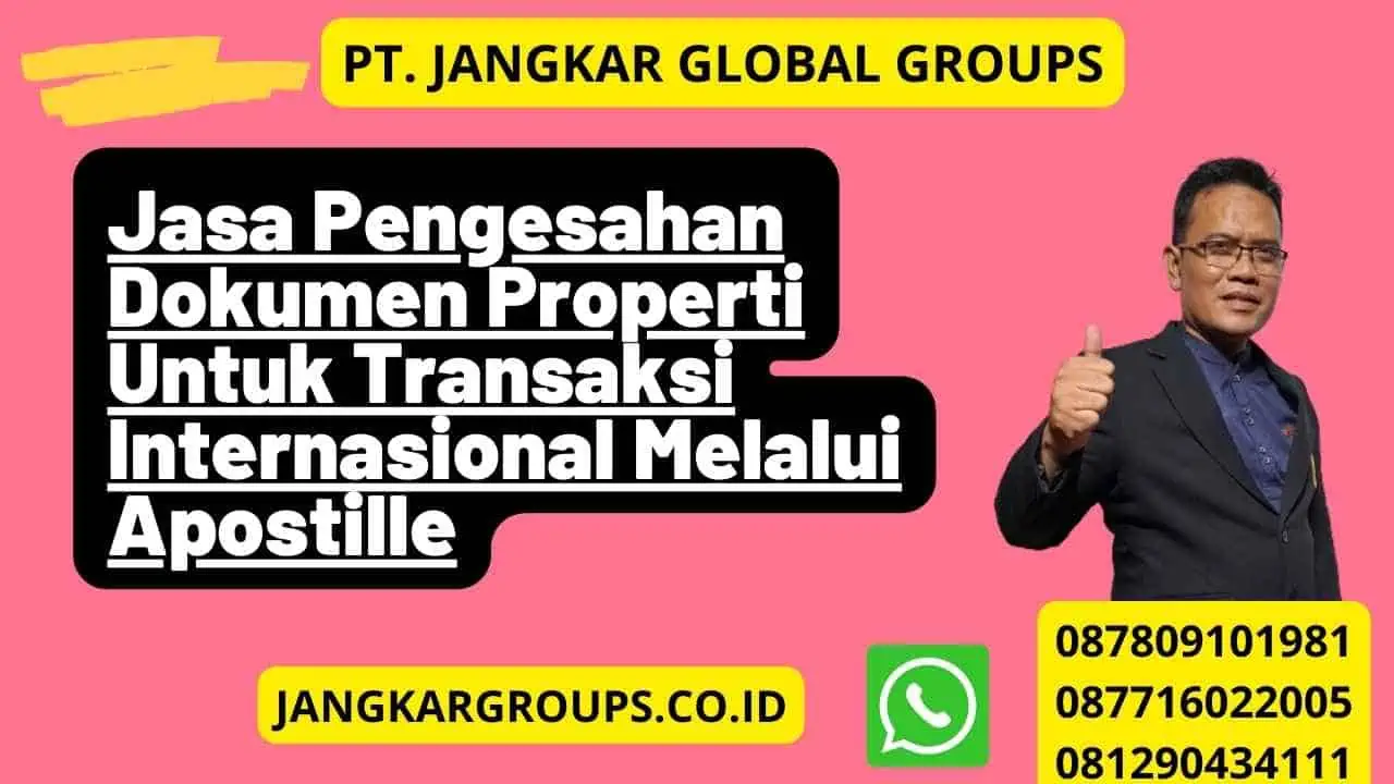 Jasa Pengesahan Dokumen Properti Untuk Transaksi Internasional Melalui Apostille