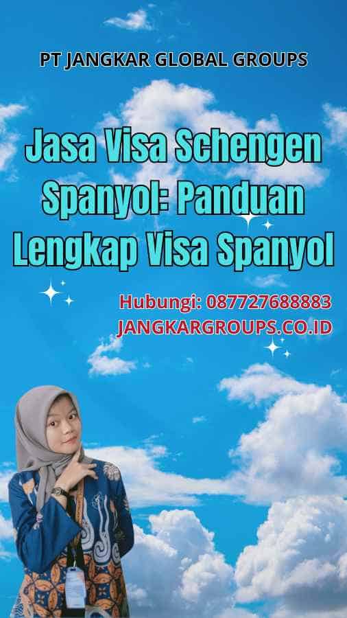 Jasa Visa Schengen Spanyol: Panduan Lengkap Visa Spanyol