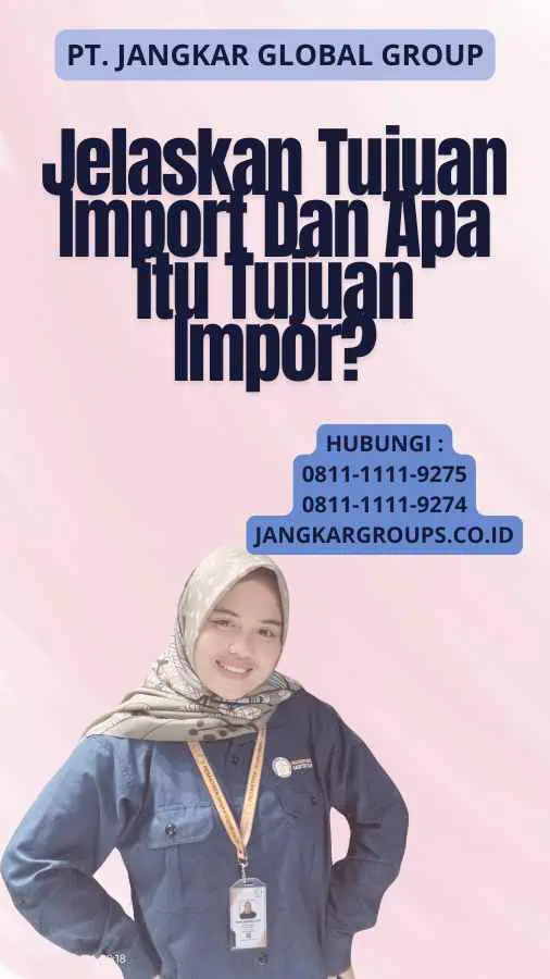 Jelaskan Tujuan Import Dan Apa itu Tujuan Impor?