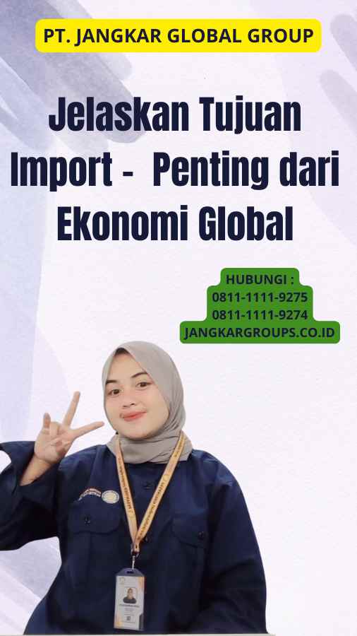 Jelaskan Tujuan Import - Penting dari Ekonomi Global