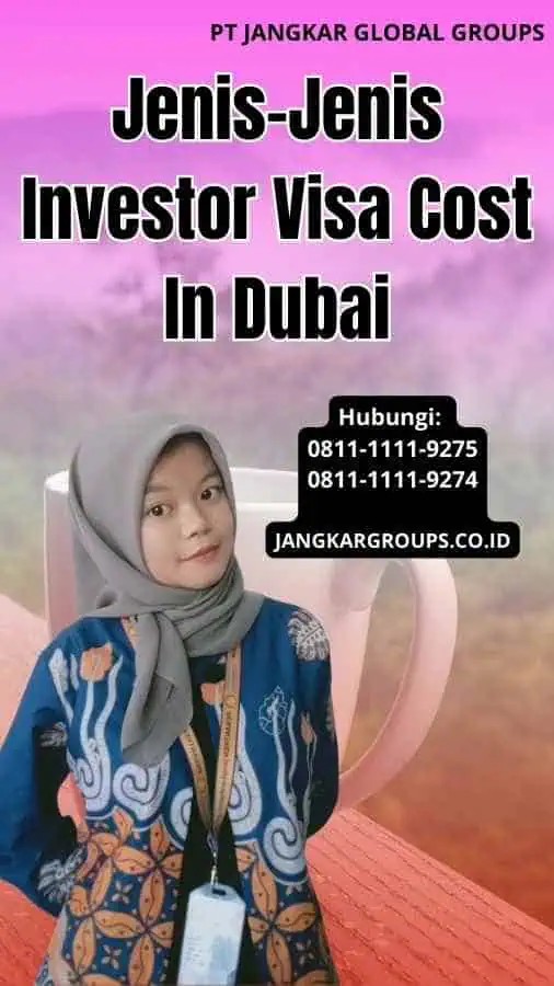 Jenis-Jenis Investor Visa Cost In Dubai