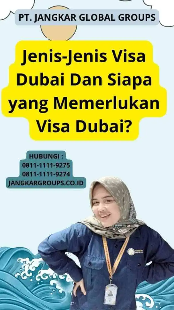 Jenis-Jenis Visa Dubai Dan Siapa yang Memerlukan Visa Dubai?