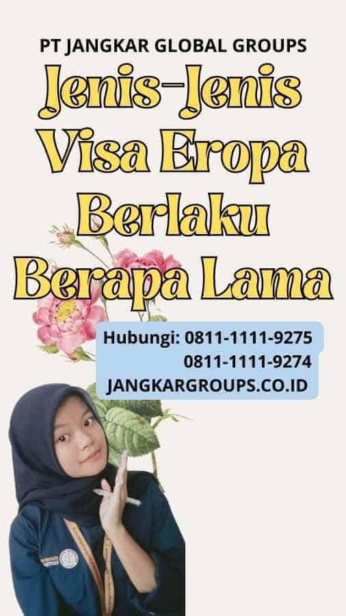 Jenis-Jenis Visa Eropa Berlaku Berapa Lama