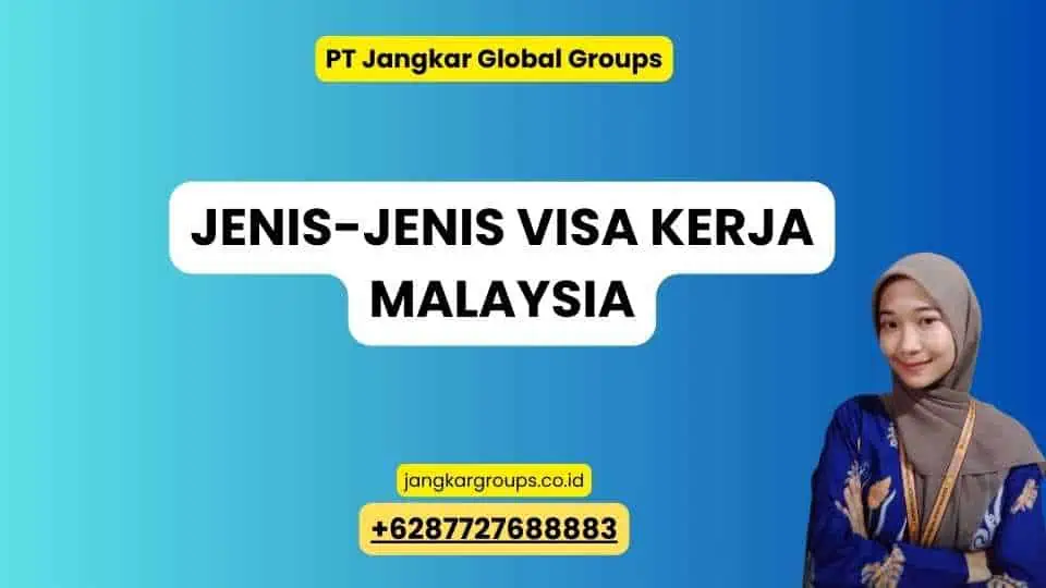 Jenis-Jenis Visa Kerja Malaysia