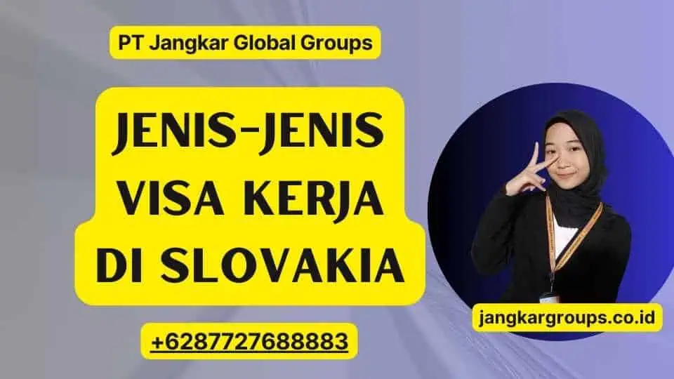 Jenis-Jenis Visa Kerja di Slovakia