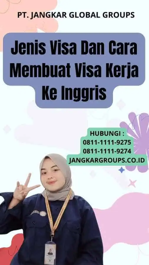 Jenis Visa Dan Cara Membuat Visa Kerja Ke Inggris