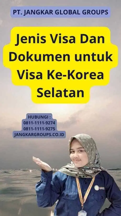 Jenis Visa Dan Dokumen untuk Visa Ke-Korea Selatan