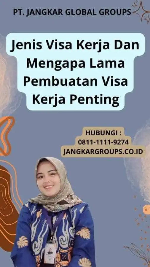 Jenis Visa Kerja Dan Mengapa Lama Pembuatan Visa Kerja Penting