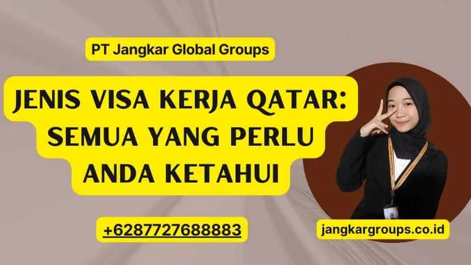 Jenis Visa Kerja Qatar: Semua yang Perlu Anda Ketahui