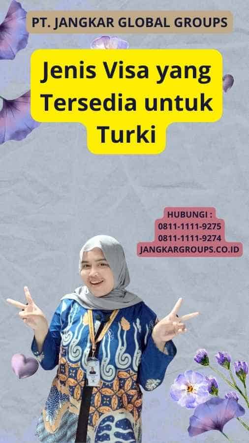 Jenis Visa yang Tersedia untuk Turki