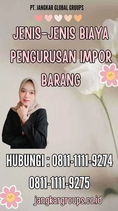 Jenis-jenis Biaya Pengurusan Impor Barang