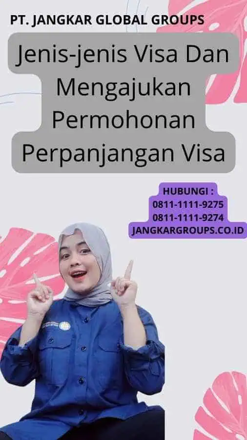 Jenis-jenis Visa Dan Mengajukan Permohonan Perpanjangan Visa