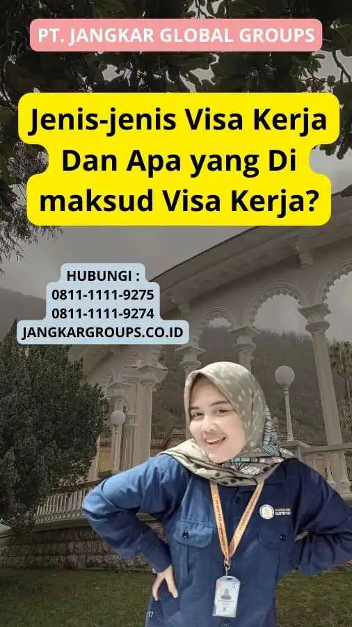 Jenis-jenis Visa Kerja Dan Apa yang Di maksud Visa Kerja?