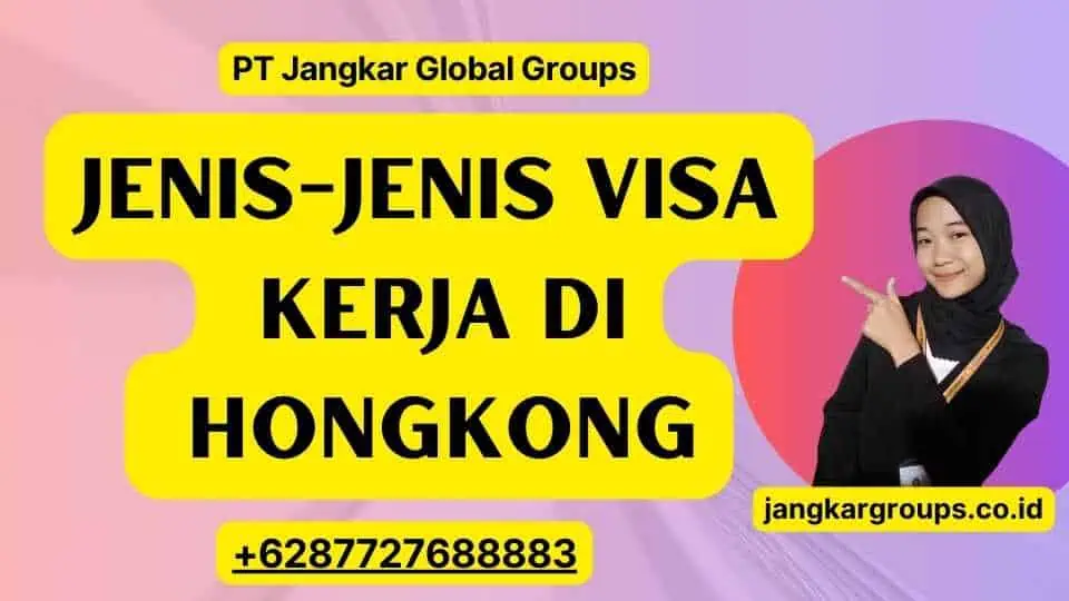 Jenis-jenis Visa Kerja di Hongkong