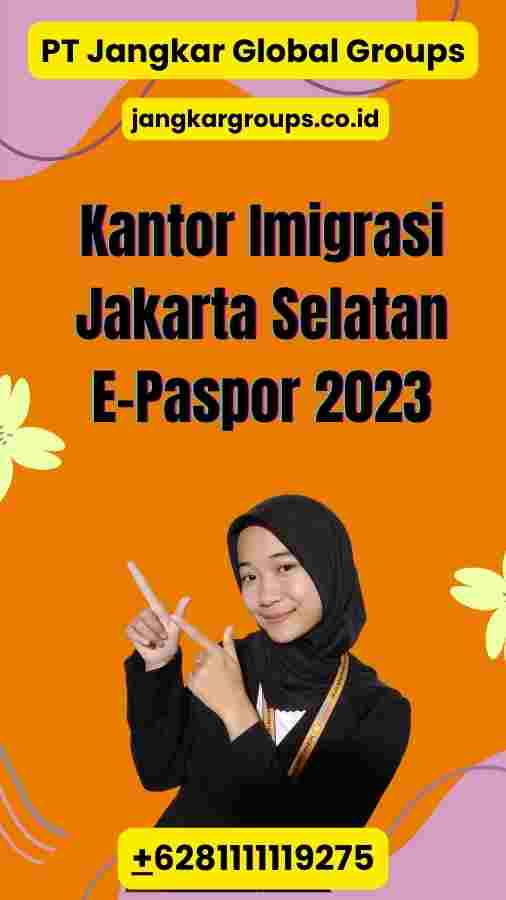 Kantor Imigrasi Jakarta Selatan E-Paspor 2023