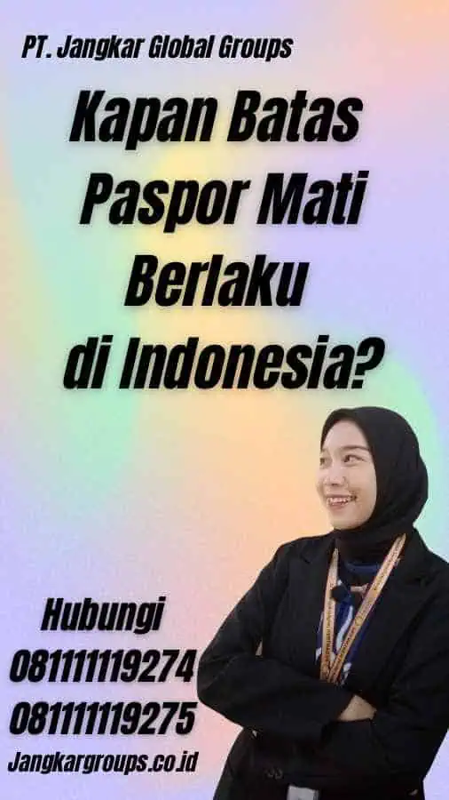 Kapan Batas Paspor Mati Berlaku di Indonesia?