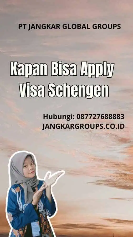 Kapan Bisa Apply Visa Schengen