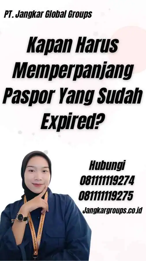 Kapan Harus Memperpanjang Paspor Yang Sudah Expired?